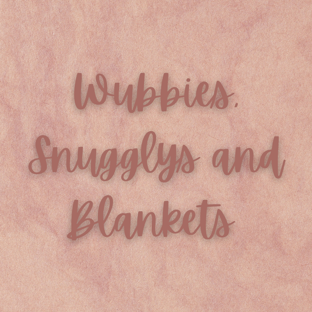 Wubbies, Snugglys and Blankets